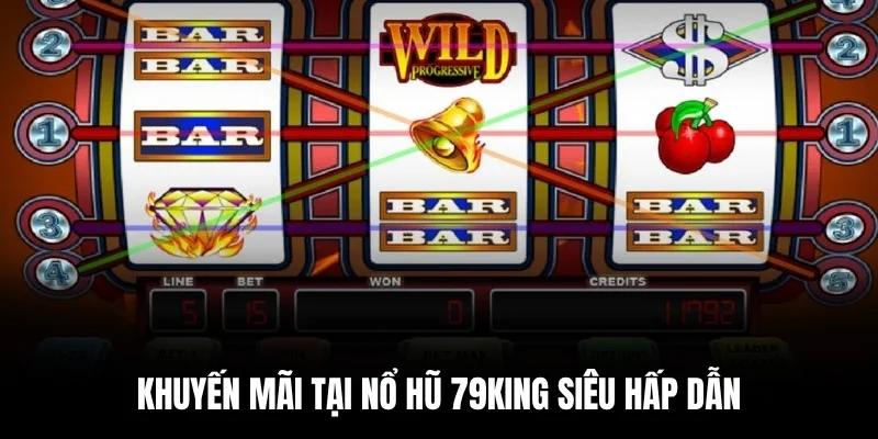 Khuyến mãi hấp dẫn tại nổ hũ 79king siêu hấp dẫn.