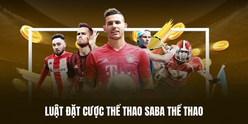 Luật đặt cược thể thao Saba thể thao.