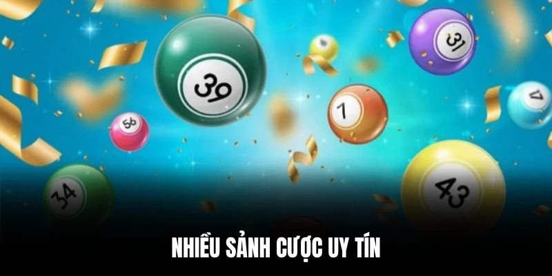 Nhiều sảnh cược uy tín.