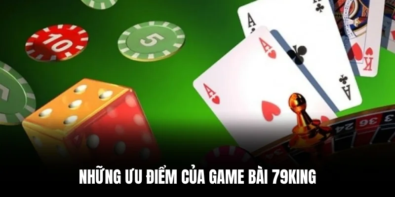 Những ưu điểm của game bài 79king.